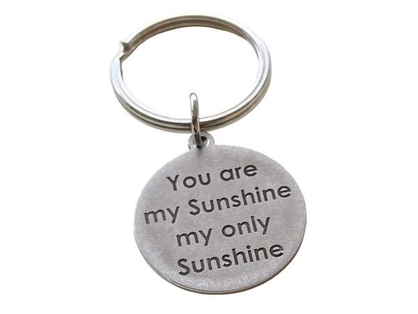 You Are My Sunshine Keychain, Saying Keychain with Sun Face on Backside