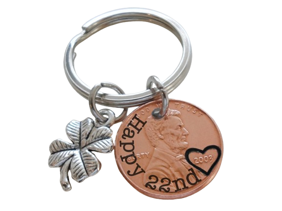 2003 US One Cent Penny Keychain with Engraved "Happy 22nd" and Heart Around Year with Clover Charm; 22 Year Anniversary Couples Keychain