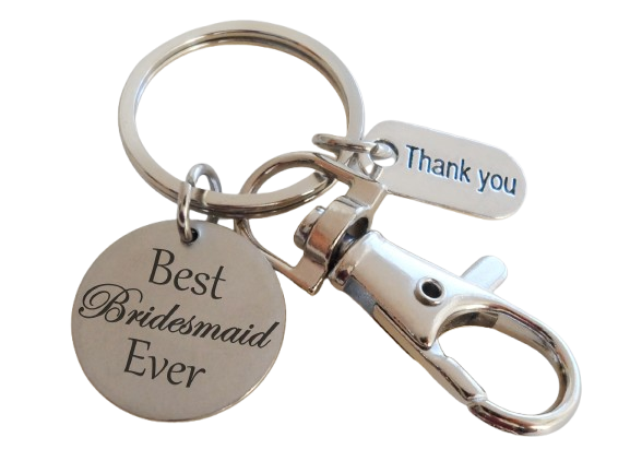 Best Bridesmaid Ever Engraved Disc Keychain with Thank You Charm & Clasp - Gift for Wedding