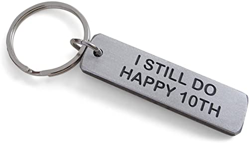 Custom I Still Do Happy 10th Engraved Aluminum Tag Anniversary Keychain With Add-on Charm Options, Couples Keychain