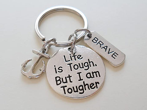 Life is Tough But I am Tougher Disc Keychain with Brave Tag Charm & Anchor Charm, Encouragement Keychain