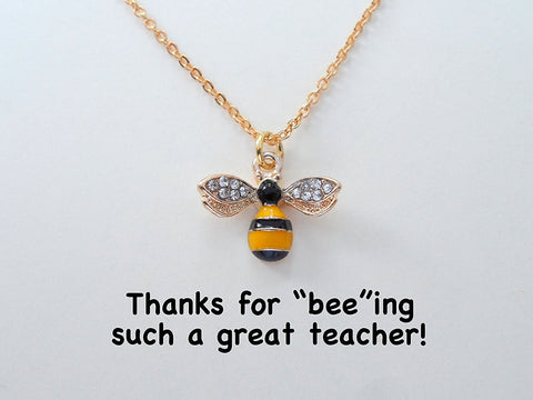 Bee Necklace for Teacher - Thanks for "Bee"ing Such a Great Teacher