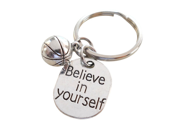 Believe in Yourself and Basketball Keychain, Basketball Player Encouragement Gift