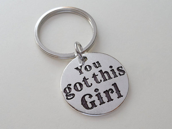 You Got This Girl Keychain, Encouragement Gift