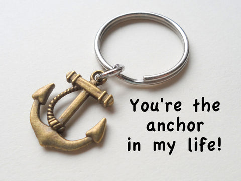 Bronze Anchor Keychain - You're The Anchor In My Life; Couples Keychain