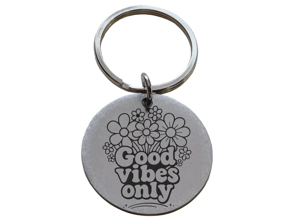 Good Vibes Only & Flowers Engraved Steel Disc Keychain