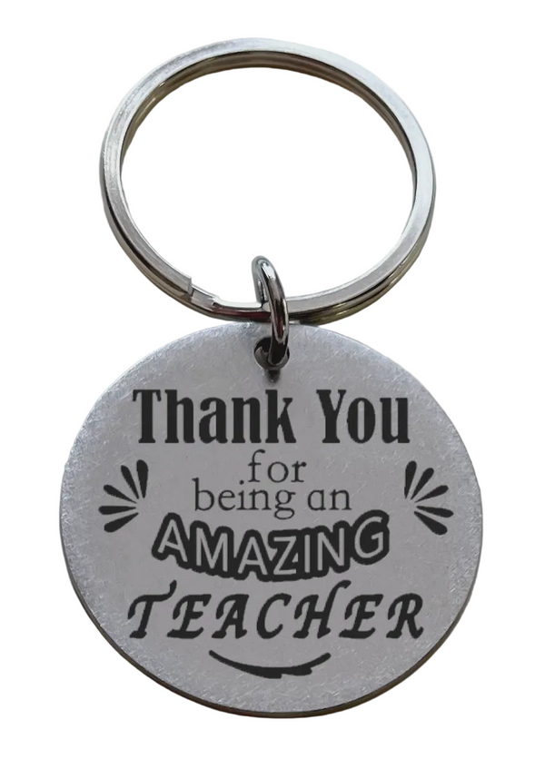 Teacher Appreciation Gift • Steel Disc Keychain Engraved with "Thank You for Being an Amazing Teacher" by JewelryEveryday