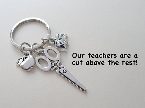 Teacher Appreciation Gift - "Our teachers are a cut above the rest!" Scissors, Book, & Apple Keychain by Jewelry Everyday
