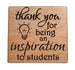 Teacher Appreciation Gift • Wood Magnet Engraved with "Thank You for Being an Inspiration to Students" by JewelryEveryday
