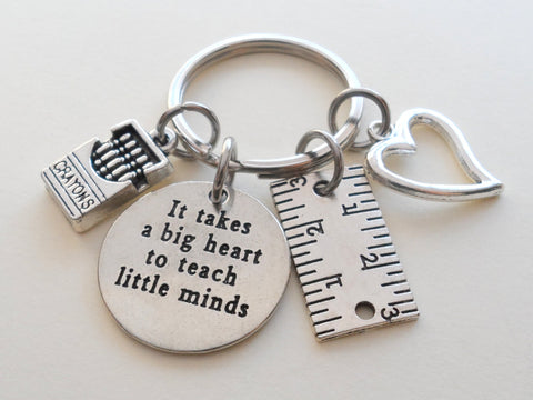 Teacher Appreciation Gift - It Takes a Big Heart to Teach Little Minds Charm Keychain with Heart, Ruler, Crayons Charm by Jewelry Everyday