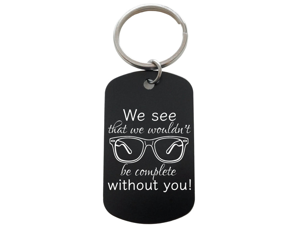 Optician Employee Appreciation Gift • Aluminum Tag Engraved with "We See That We Wouldn't Be Complete Without You" & Eye Glasses Image by JewelryEveryday