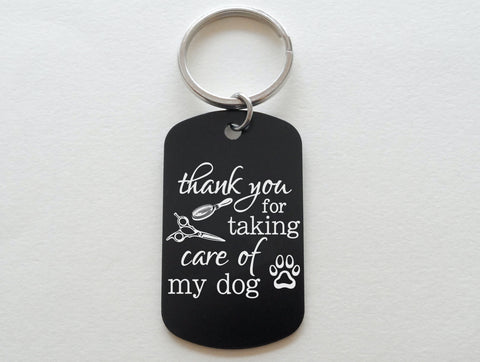 Pet Groomer Appreciation Gift • Black Anodized Aluminum Tag Keychain Engraved with "Thank You For Taking Care of My Dog" by JewelryEveryday