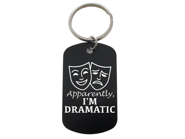 Apparently I'm Dramatic with Drama Comedy & Tragedy Masks Image Aluminum Keychain, For Theater Student or Teacher Gift