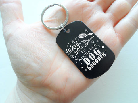 Pet Groomer Appreciation Gift • Black Anodized Aluminum Tag Keychain Engraved with "Thank You For Being the Best Dog Groomer" by JewelryEveryday
