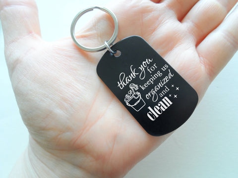 Housekeeping Appreciation Gift • Black Anodized Aluminum Tag Keychain Engraved with "Thank You For Keeping Us Organized & Clean" by JewelryEveryday