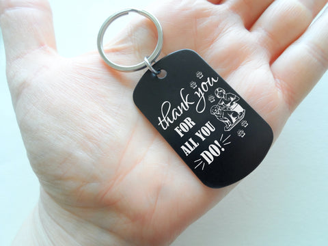 Pet Groomer Appreciation Gift • Black Anodized Aluminum Tag Keychain Engraved with "Thank You For All You Do" by JewelryEveryday