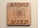 Science Nerd with Atom Image Wood Magnet, For Scientist Student or Teacher Gift