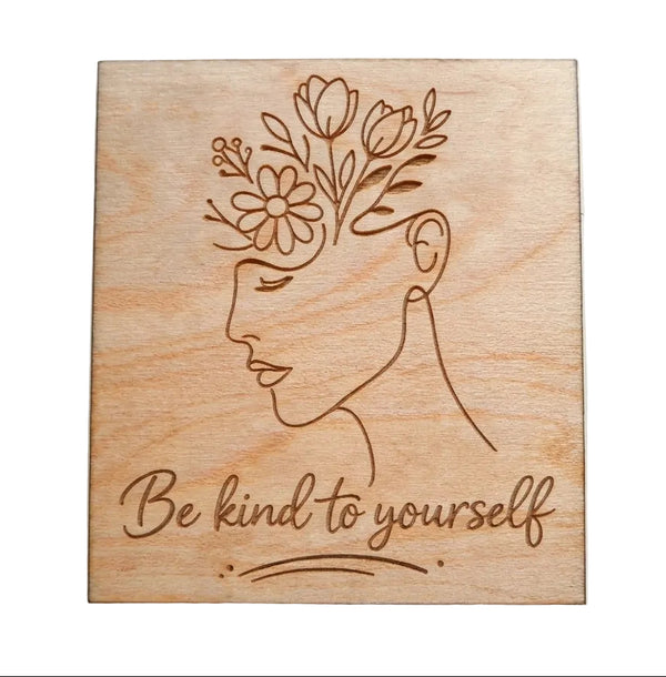 "Be Kind To Yourself" with Flowers & Face Engraved Wood Magnet, Encouragement Gift