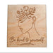 "Be Kind To Yourself" with Flowers & Face Engraved Wood Magnet, Encouragement Gift