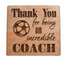 Coach Appreciation Gift • Wood Magnet Engraved with "Thank You for Being an Incredible Coach" with Soccer Ball Image by JewelryEveryday