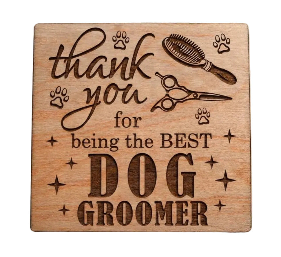 Pet Groomer Appreciation Gift • Wood Magnet Engraved with "Thank You For Being the Best Dog Groomer" by JewelryEveryday