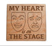 My Heart is on The Stage with Drama Comedy & Tragedy Masks Image Wood Magnet, For Theater Student or Teacher Gift