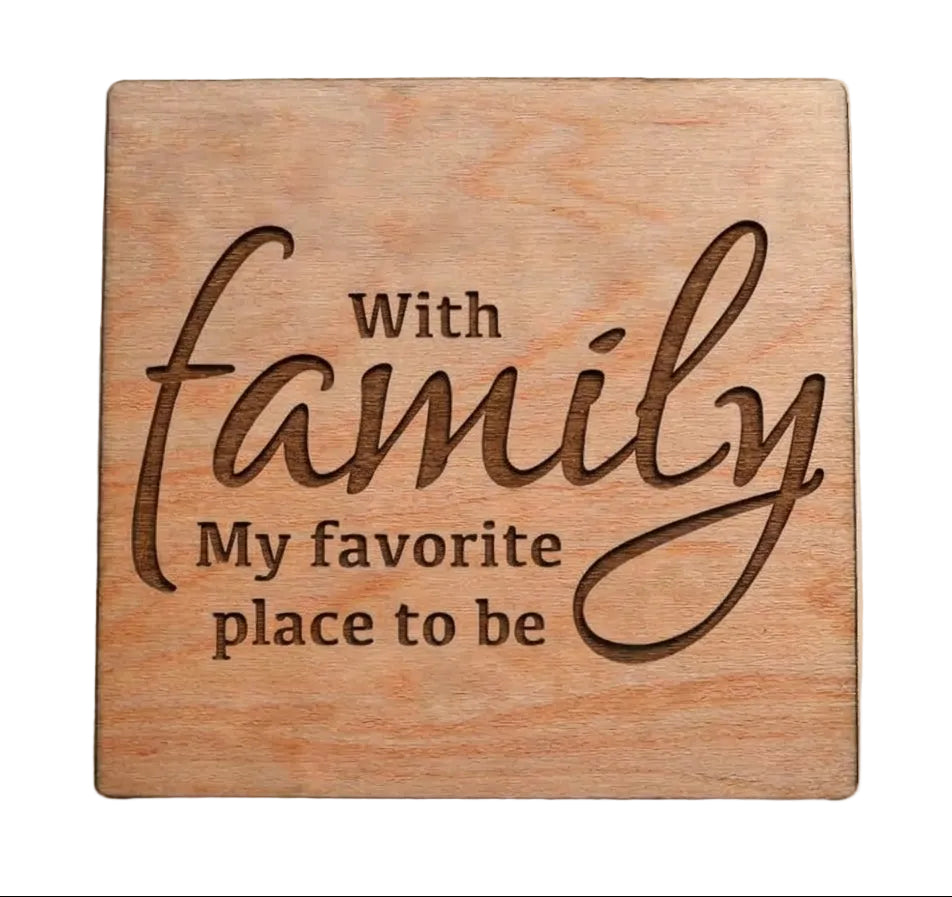 With Family - My Favorite Place to Be Wood Magnet, Saying Magnet