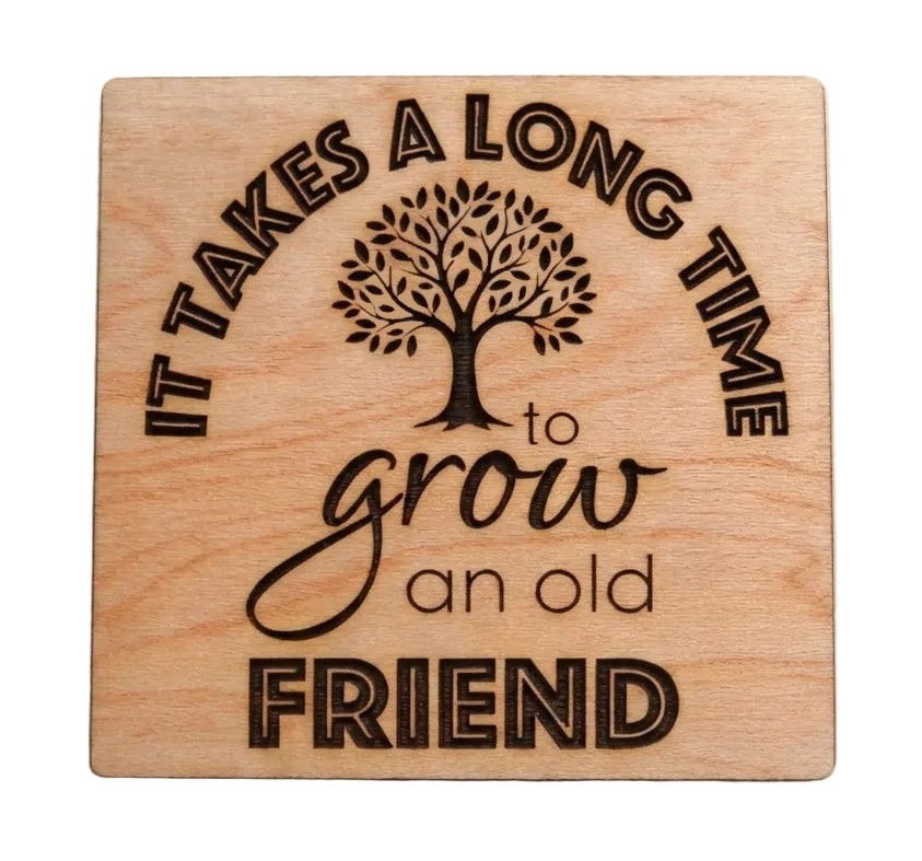 It Take a Long Time to Grow an Old Friend Wood Magnet Gift for Friends or Neighbors