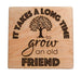 It Take a Long Time to Grow an Old Friend Wood Magnet Gift for Friends or Neighbors
