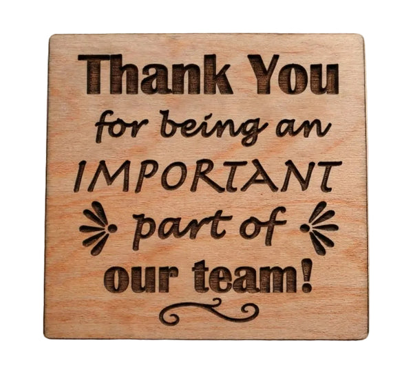 Employee Appreciation Gift • Wood Magnet Engraved with "Thank You For Being an Important Part of Our Team" by JewelryEveryday
