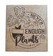 "Never Enough Plants" with Potted Plants Image Engraved Wood Magnet, Plant Lover Gift