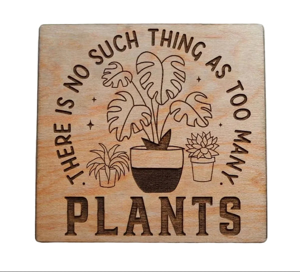 There Is No Such Thing As Too Many Plants Engraved Wood Magnet, Plant Lover Gift