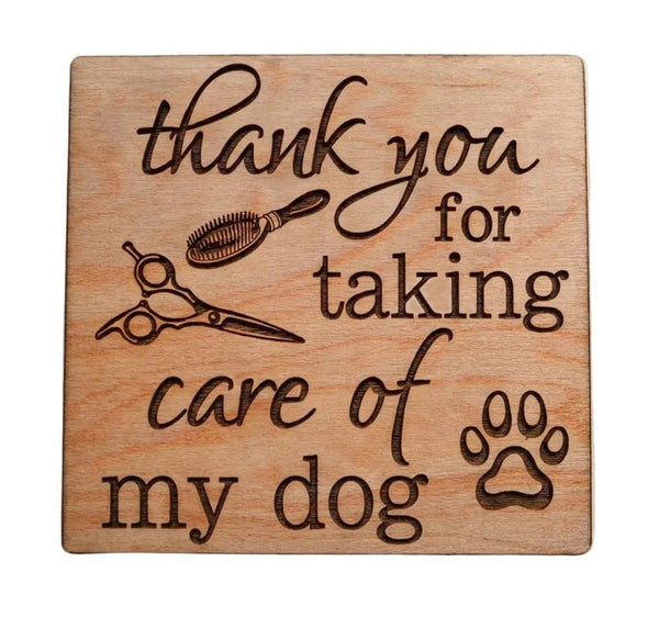 Pet Groomer Appreciation Gift • Wood Magnet Engraved with "Thank You For Taking Care of My Dog" by JewelryEveryday