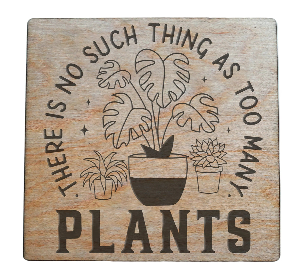 There Is No Such Thing As Too Many Plants Engraved Wood Magnet, Plant Lover Gift