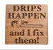 Plumber Appreciation Gift • Wood Magnet Engraved with "Drips Happen and I Fix Them" by JewelryEveryday