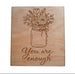 "You Are Enough" with Flowers Engraved Wood Magnet, Encouragement Gift