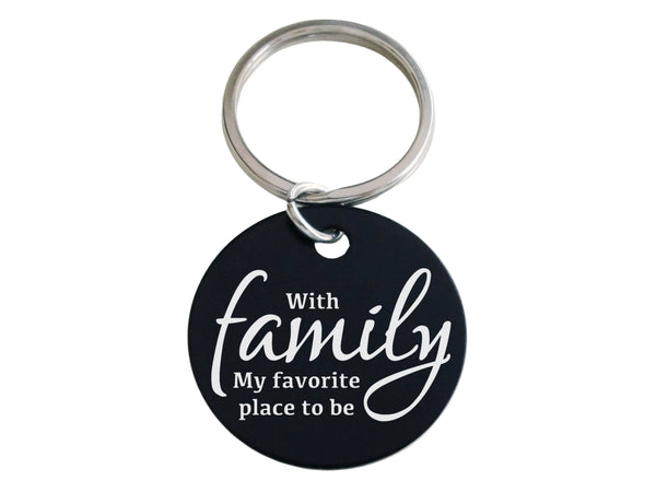 With Family - My Favorite Place to Be Engraved Aluminum Disc Keychain