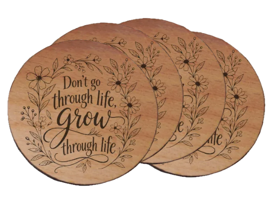 Set of 4 Wood Coasters, Engraved "Don't Go Through Life, Grow Through Life" with Flowers, Encouragement Gift