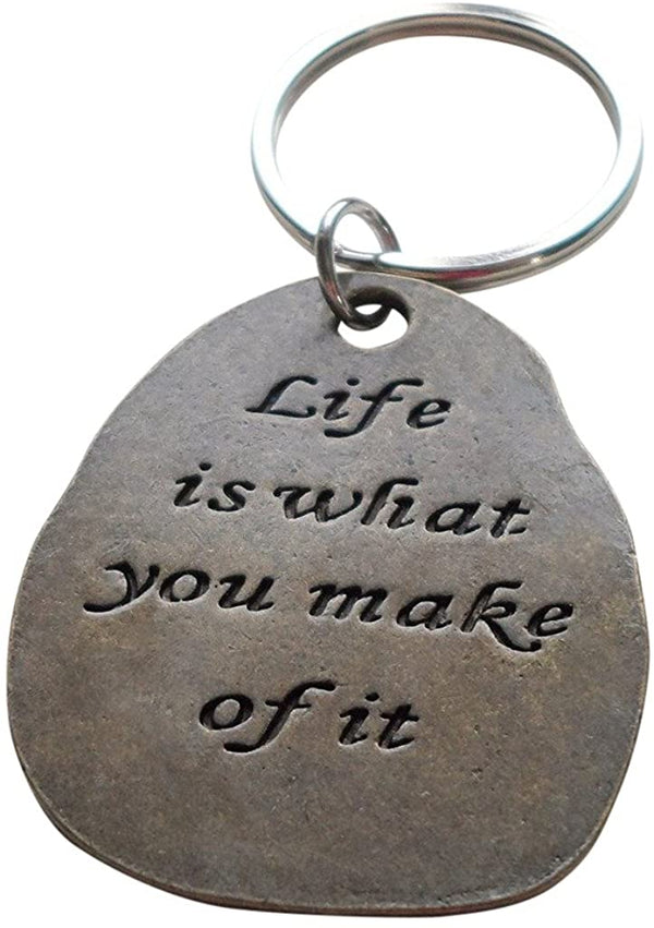 "Life is what you make of it" Bronze Saying Keychain