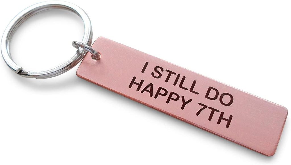 Copper Tag Keychain Engraved with "I Still Do, Happy 7th"  7 Year Anniversary Gift