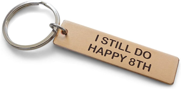 8 Year Anniversary Gift • Bronze Tag Keychain Laser Engraved w/ "I Still Do, Happy 8th"; Personalized Backside Options