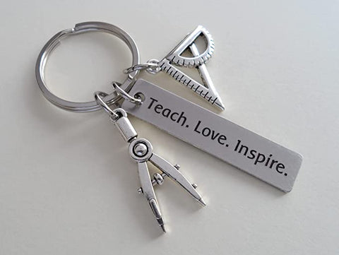 Math Teacher Keychain, Compass & Protractor Charm, and Engraved Rectangle Tag with "Teach. Love. Inspire."