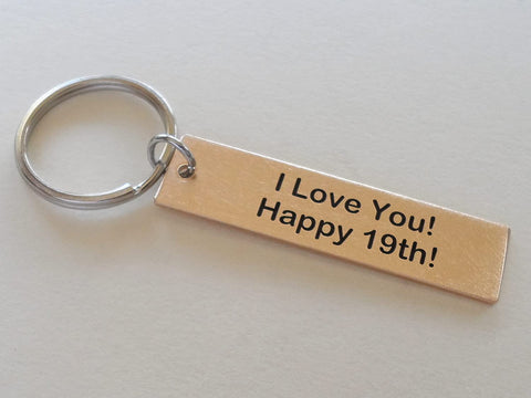 Bronze Tag Keychain Engraved with "I Love You! Happy 19th!"; 19 Year Anniversary Couples Keychain