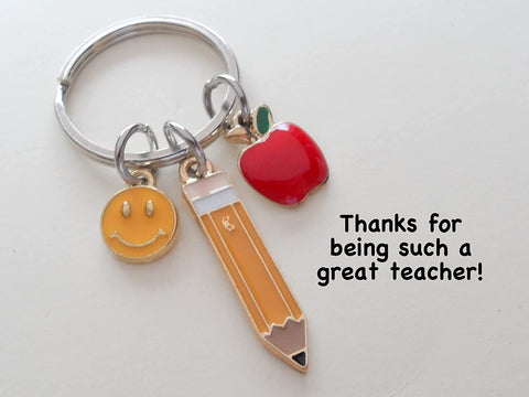 Pencil, Apple, & Smiley Face Charm Teacher Keychain - Thanks for Being Such a Great Teacher