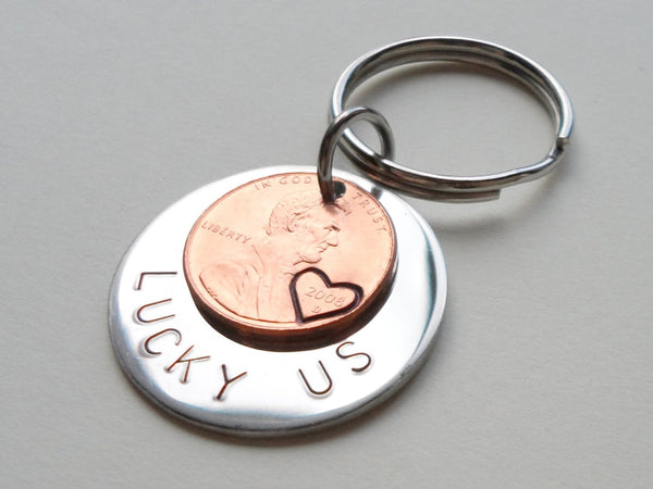 Steel Disc Hand Stamped with "Lucky Us" with 2008 Penny Layered Keychain With Heart Around Year; Hand Stamped Couples Keychain