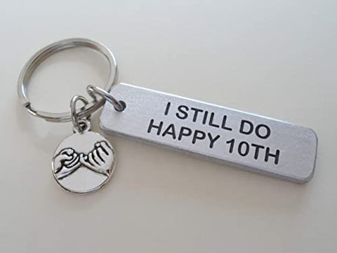 Custom I Still Do Happy 10th Engraved Aluminum Tag Anniversary Keychain With Add-on Charm Options, Couples Keychain