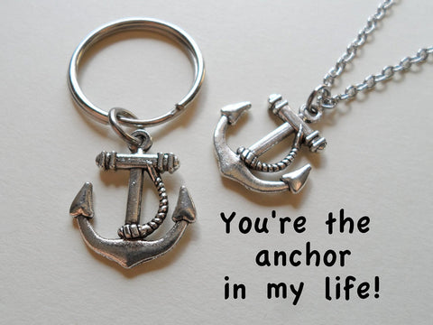 Anchor Necklace & Anchor Keychain Set - You're The Anchor In My Life; Couples Keychain Set