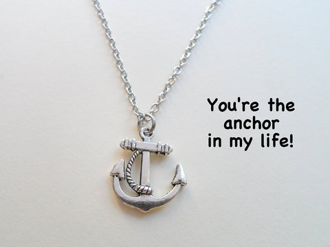 Anchor Necklace - You're the Anchor in My Life