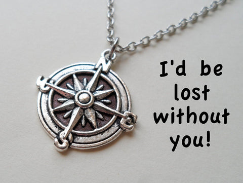 Compass Necklace - I'd Be Lost Without You