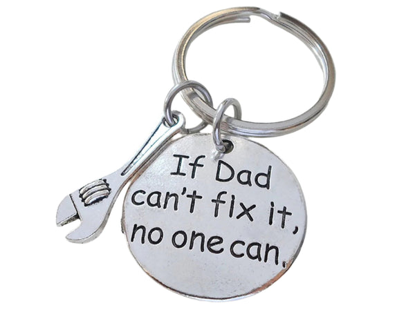 If Dad Can't Fix It No One Can Keychain with Wrench Charm; Fathers Gift Keychain